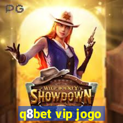 q8bet vip jogo